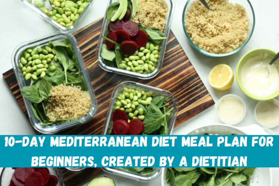 10-Day Mediterranean Diet Meal Plan for Beginners, Created by a Dietitian