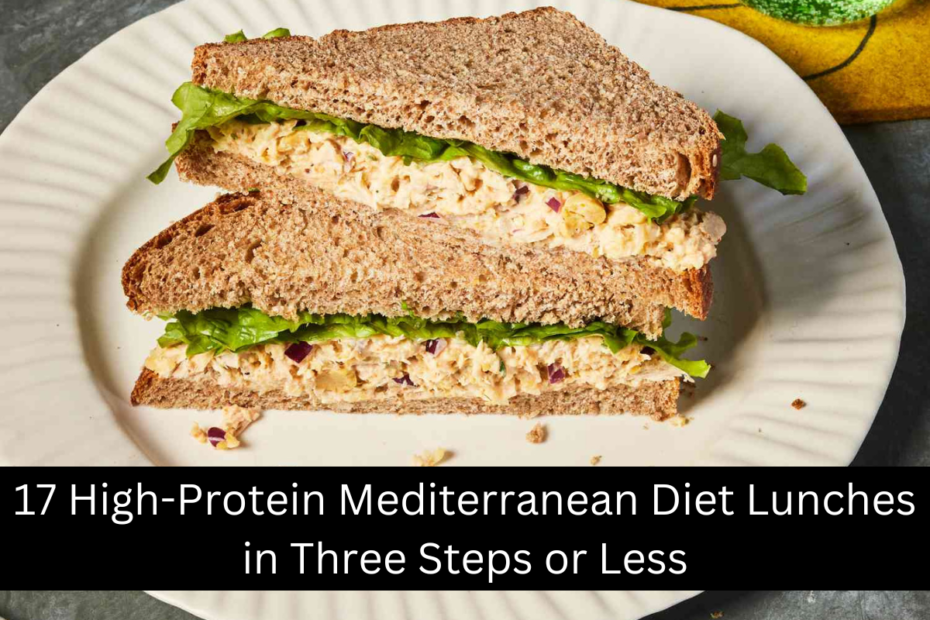 17 High-Protein Mediterranean Diet Lunches in Three Steps or Less