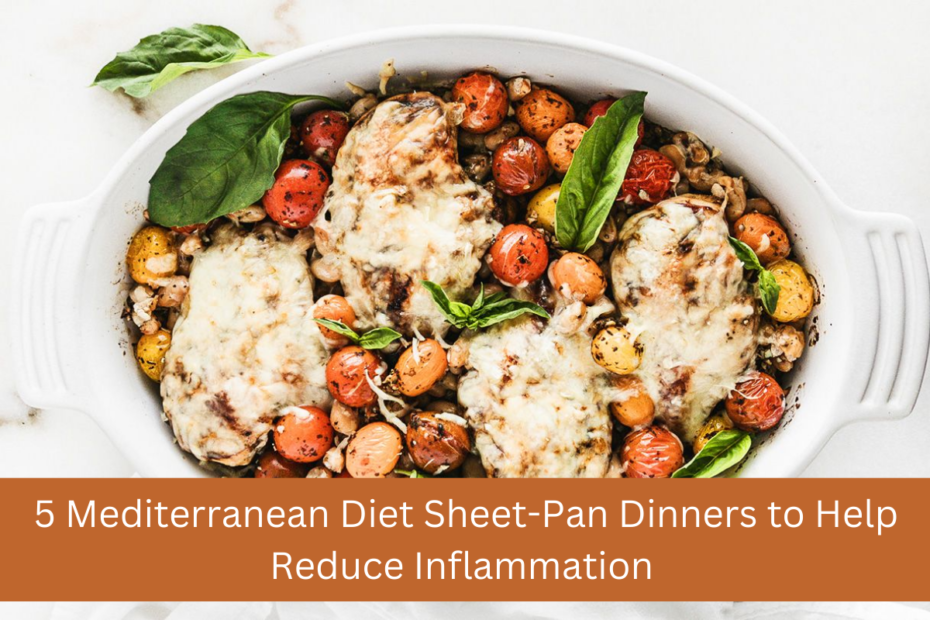 5 Mediterranean Diet Sheet-Pan Dinners to Help Reduce Inflammation