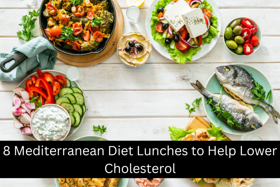 8 Mediterranean Diet Lunches to Help Lower Cholesterol