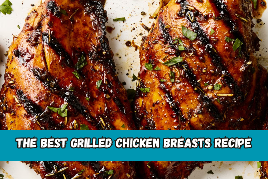 The Best Grilled Chicken Breasts Recipe