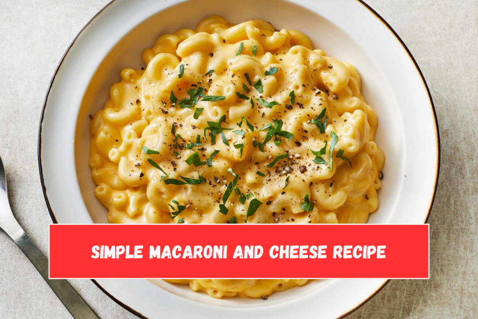 Simple Macaroni and Cheese Recipe