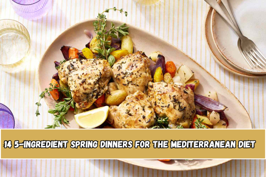 14 5-Ingredient Spring Dinners for the Mediterranean Diet